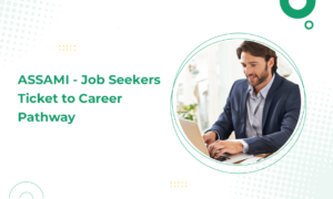 Read more about the article ASSAMI – Job Seekers Ticket to Career Pathway